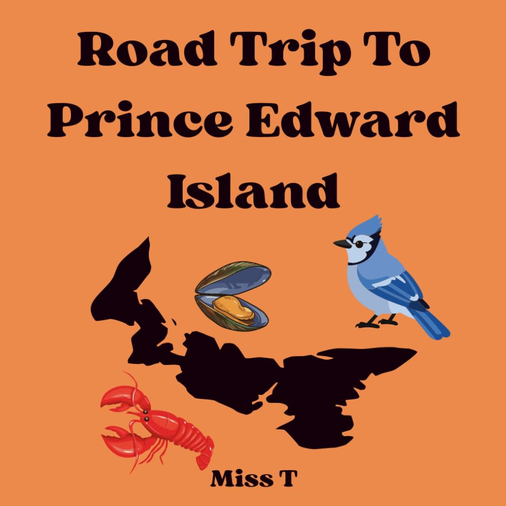 Roadtrip To Prince Edward Island Coloring Book for Kids (Canada Adventure Coloring Book Series for Kids)