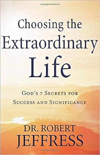 Choosing the Extraordinary Life: God's 7 Secrets for Success and Significance book cover