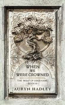 Paperback When We Were Crowned: The Wolf of Oberhame: Book 3 Book