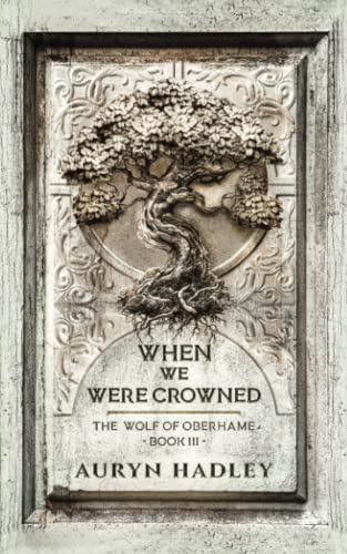When We Were Crowned: The Wolf of Oberhame: Book 3