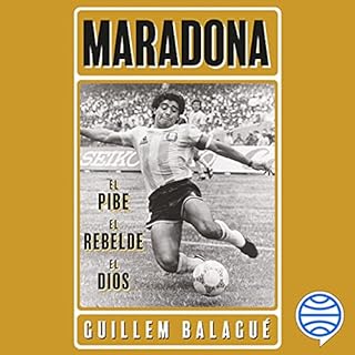Maradona: el pibe, el rebelde, el dios Audiolibro Por Guillem Balagué arte de portada