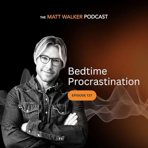 #137 - Bedtime Procrastination