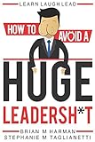 Learn Laugh Lead: How to Avoid a Huge Leadersh*t