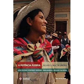Capa do livro A potência plebeia: ação coletiva e identidades indígenas, operárias e populares na Bolívia