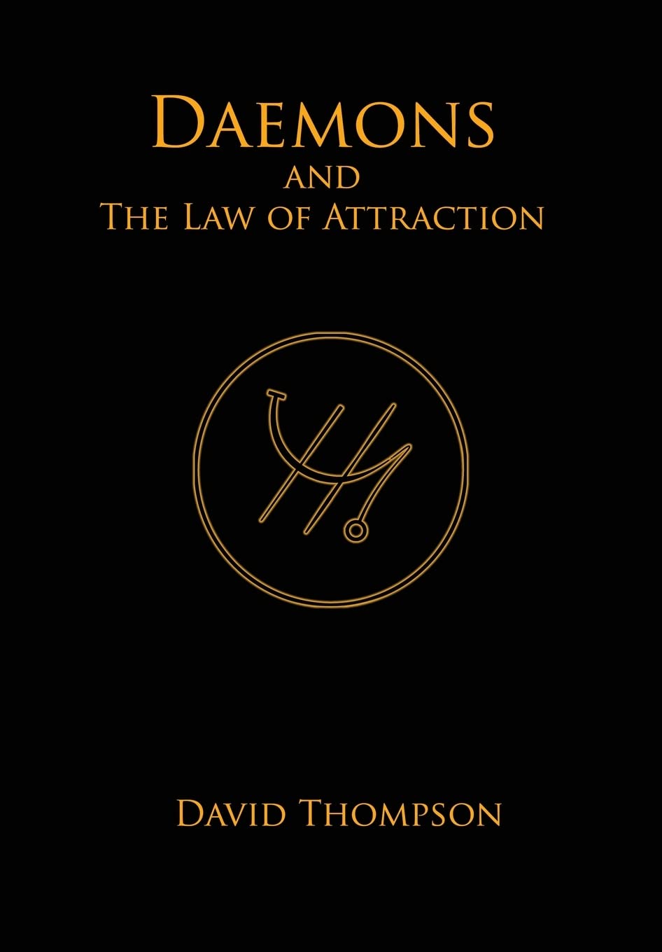Daemons and The Law of Attraction: Modern Methods of Manifestation: 3 (High Magick Studies)