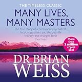Many Lives, Many Masters: The True Story of a Prominent Psychiatrist, His Young Patient and the Past-Life Therapy That Changed Both Their Lives