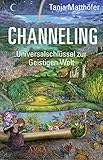  CHANNELING. Universalschlüssel zur Geistigen Welt