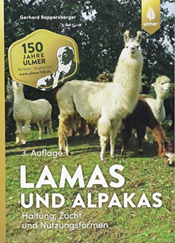 Lamas und Alpakas: Haltung, Zucht und Nutzungsformen Lamas und Alpakas: Haltung, Zucht und Nutzungsformen