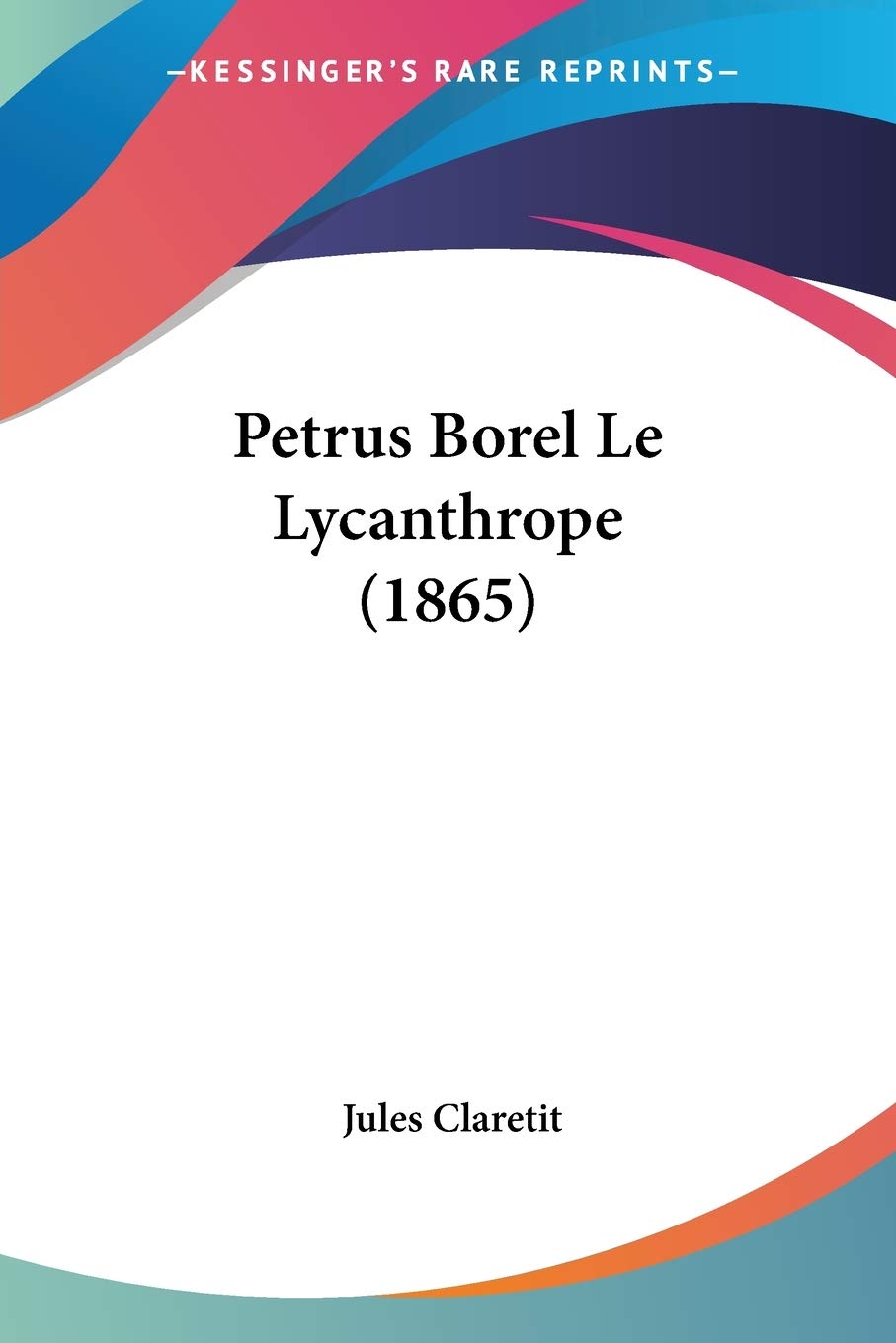 Petrus Borel Le Lycanthrope (1865) (French Edition)