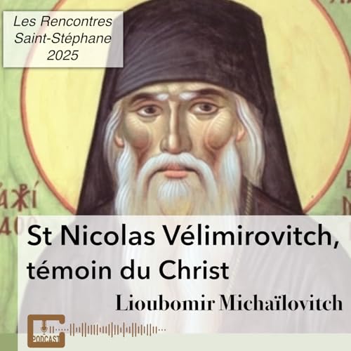 Saint Nicolas V&eacute;limirovitch, t&eacute;moin du Christ et &eacute;v&ecirc;que orthodoxe serbe Podcast Por  arte de portada