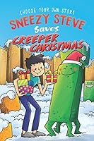 Choose Your Own Story: Sneezy Steve Saves Creeper Christmas: An Unofficial Minecraft Adventure 152092108X Book Cover