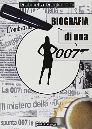 Biografia di una 007 Biografia di una 007
