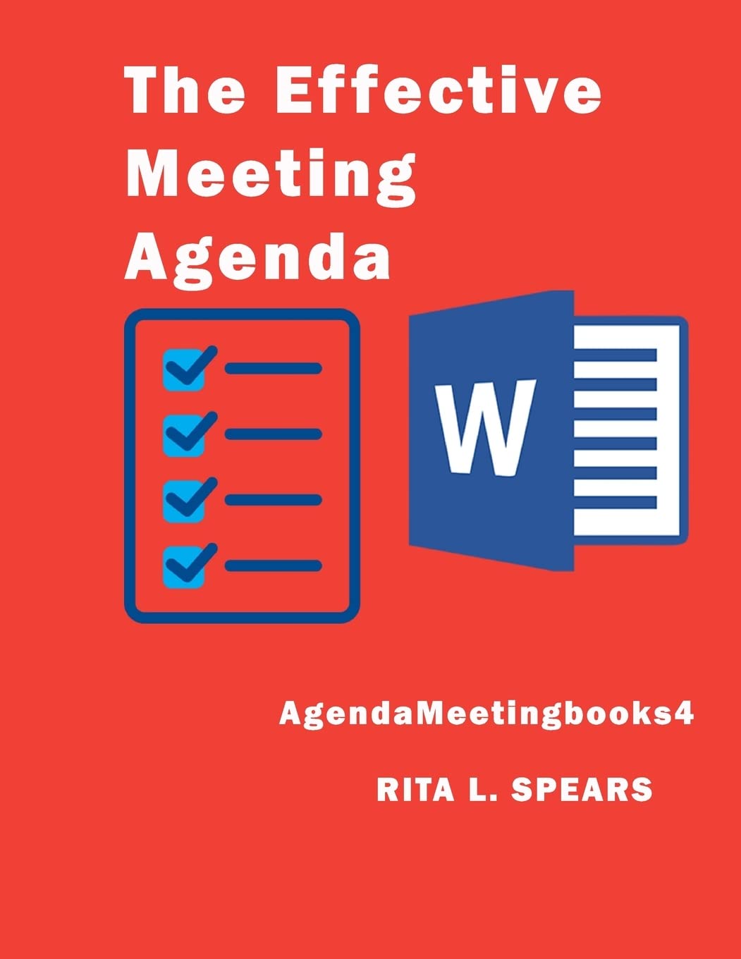 The Effective Meeting Agenda: How to organize and cover all your meeting agenda contents completely.: Volume 4 (MeetingAgendabooks)