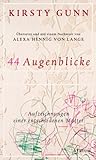 44 Augenblicke: Aufzeichnungen einer entschiedenen Mutter: Aufzeichungen einer entschiedenen Mutter - Kirsty Gunn Übersetzer: Alexa Hennig von Lange 