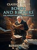 Books and Bidders The Adventures of a Bibliophile (Classics To Go)