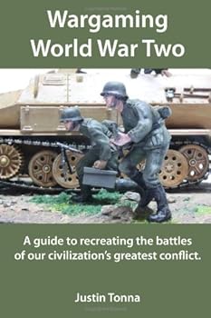 Paperback Wargaming World War Two: A guide to recreating the battles of our civilization's greatest conflict. Book