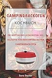 Campingbackofen Kochbuch: Die besten und leckersten 100 Rezepte für den fantastischen Campingbackof Campingbackofen Kochbuch: Die besten und leckersten 100 Rezepte für den fantastischen Campingbackof