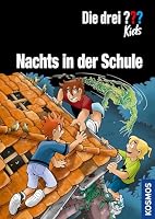 Die drei ??? Kids, Nachts in der Schule 3440171604 Book Cover