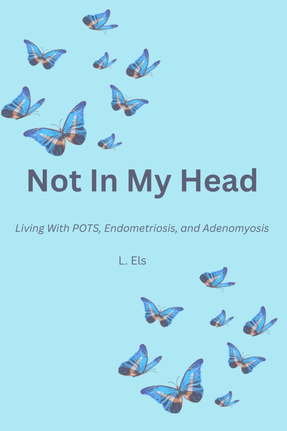 Not In My Head: Living With POTS, Endometriosis, and Adenomyosis
