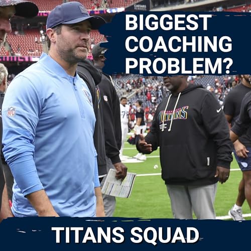 TITANS SQUAD SHOW: The BIGGEST PROBLEM with Brian Callahan and Cam Ward CONCERNS Podcast Por arte de portada