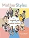 MotherStyles: Using Personality Type to Discover Your Parenting Strengths