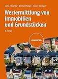 Wertermittlung von Immobilien und Grundstücken (Haufe Praxisratgeber)
