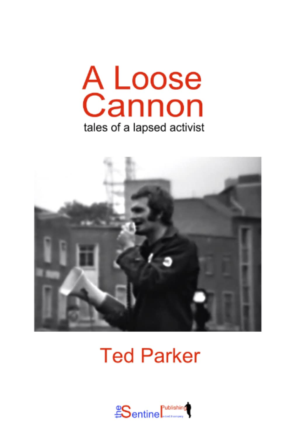 A Loose Cannon: tales of a lapsed activist