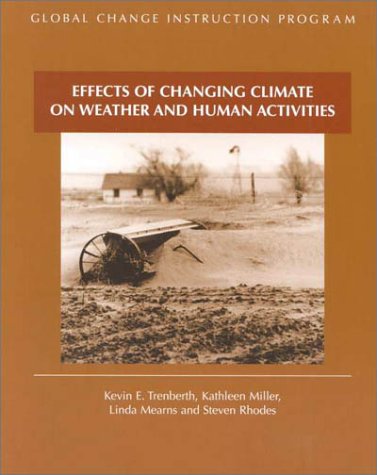 Effects of Changing Climate on Weather and Human Activities (The Global Change Instruction Program)