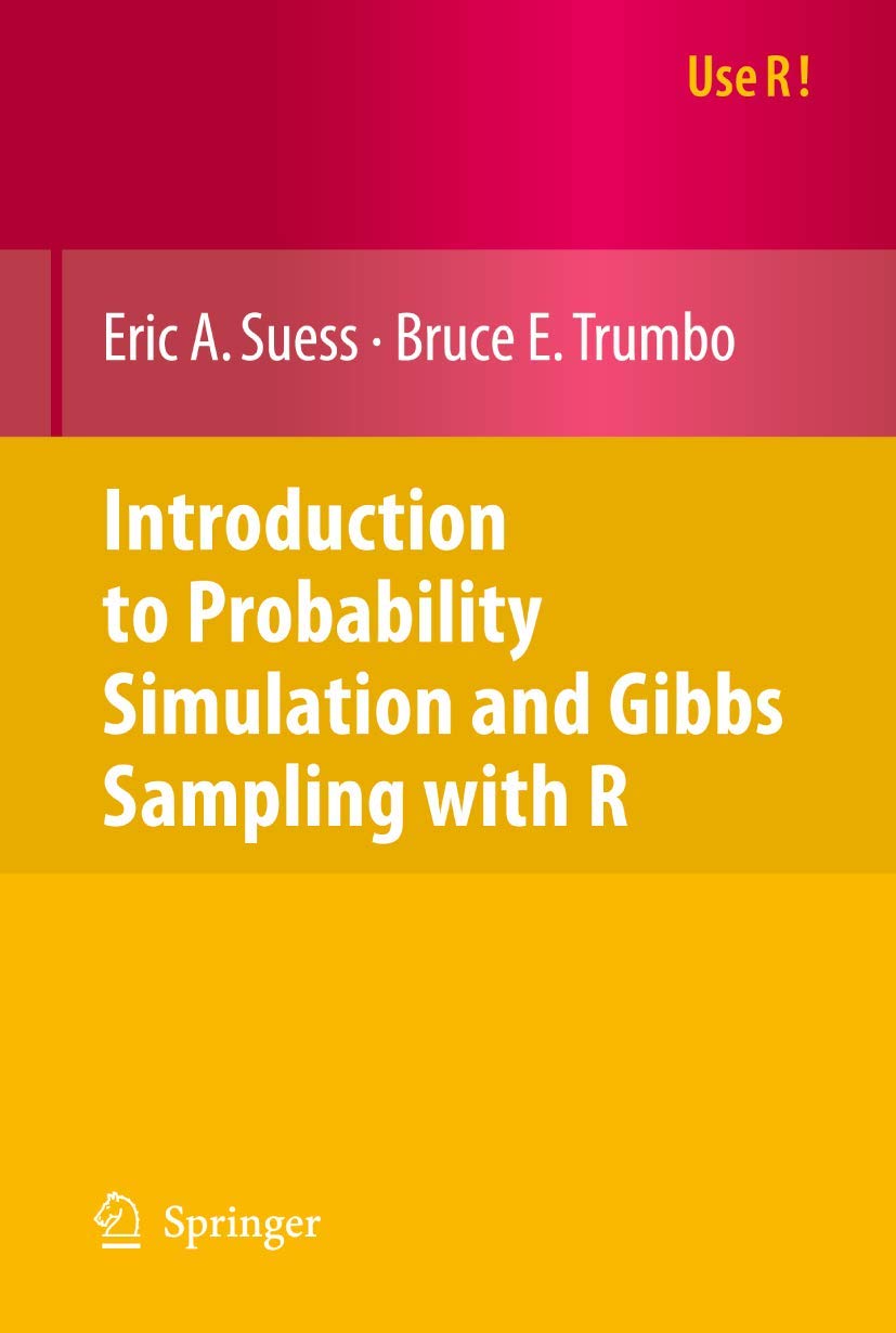 Introduction to Probability Simulation and Gibbs Sampling with R (Use R!)