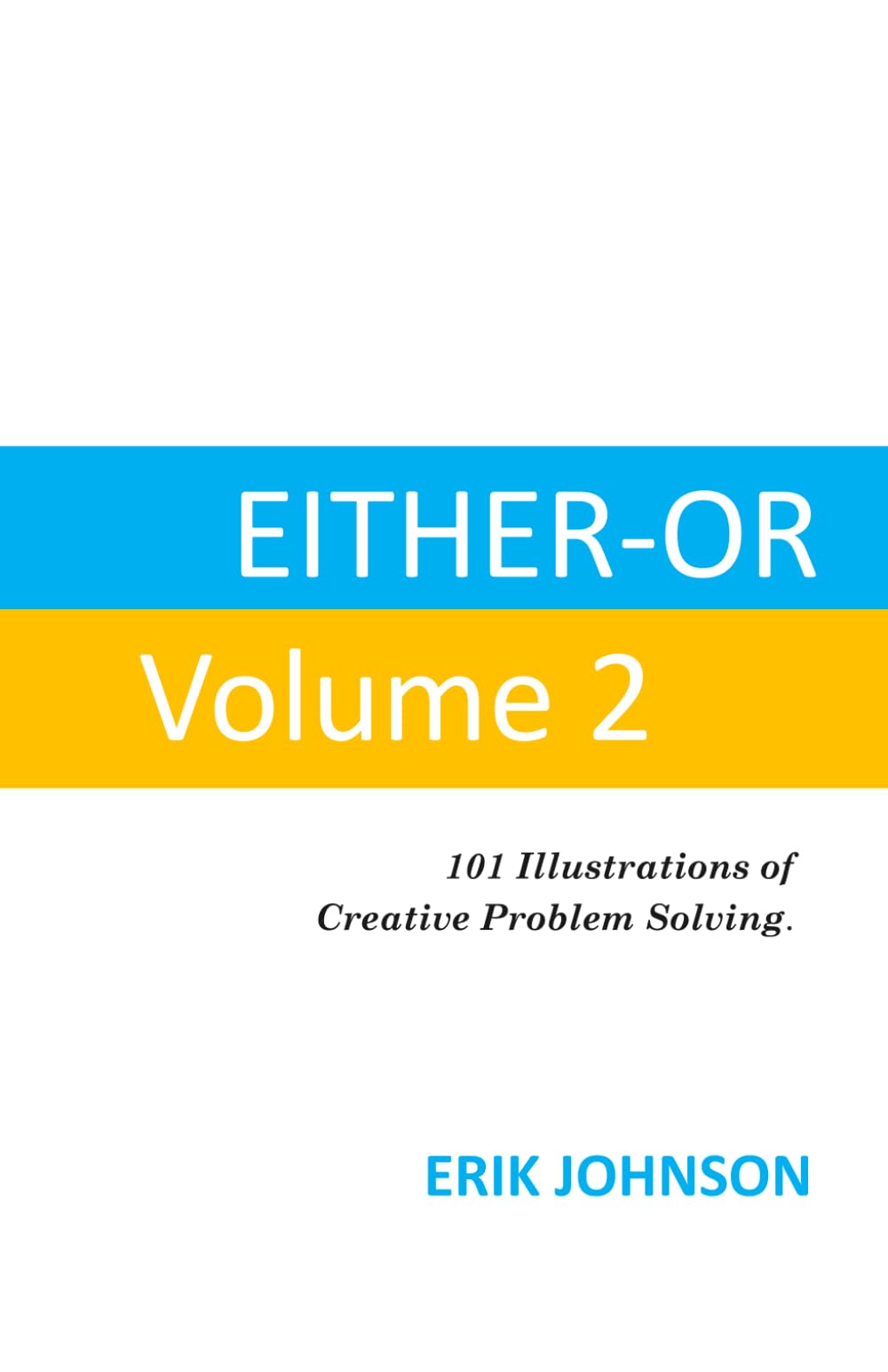 Either Or, Volume 2: 101 Illustrations of Creative Problem Solving