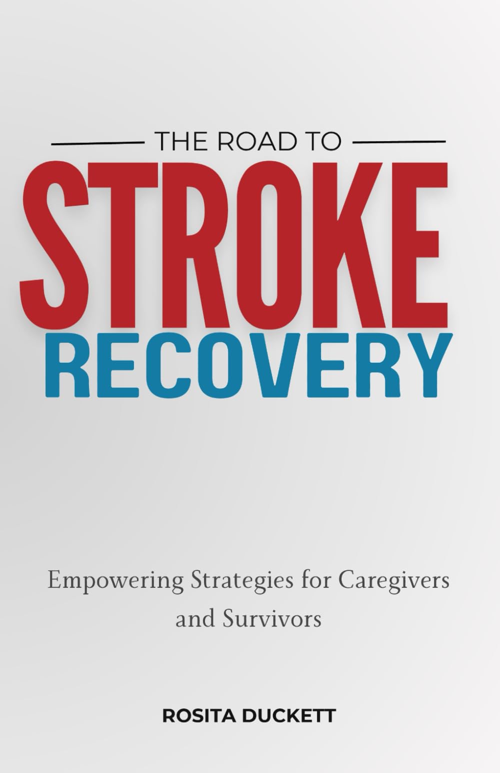 The Road to Stroke Recovery: Empowering Strategies for Caregivers and Survivors