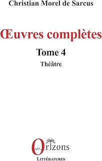 Œuvres complètes: Tome 4 - Théâtre (French Edition)