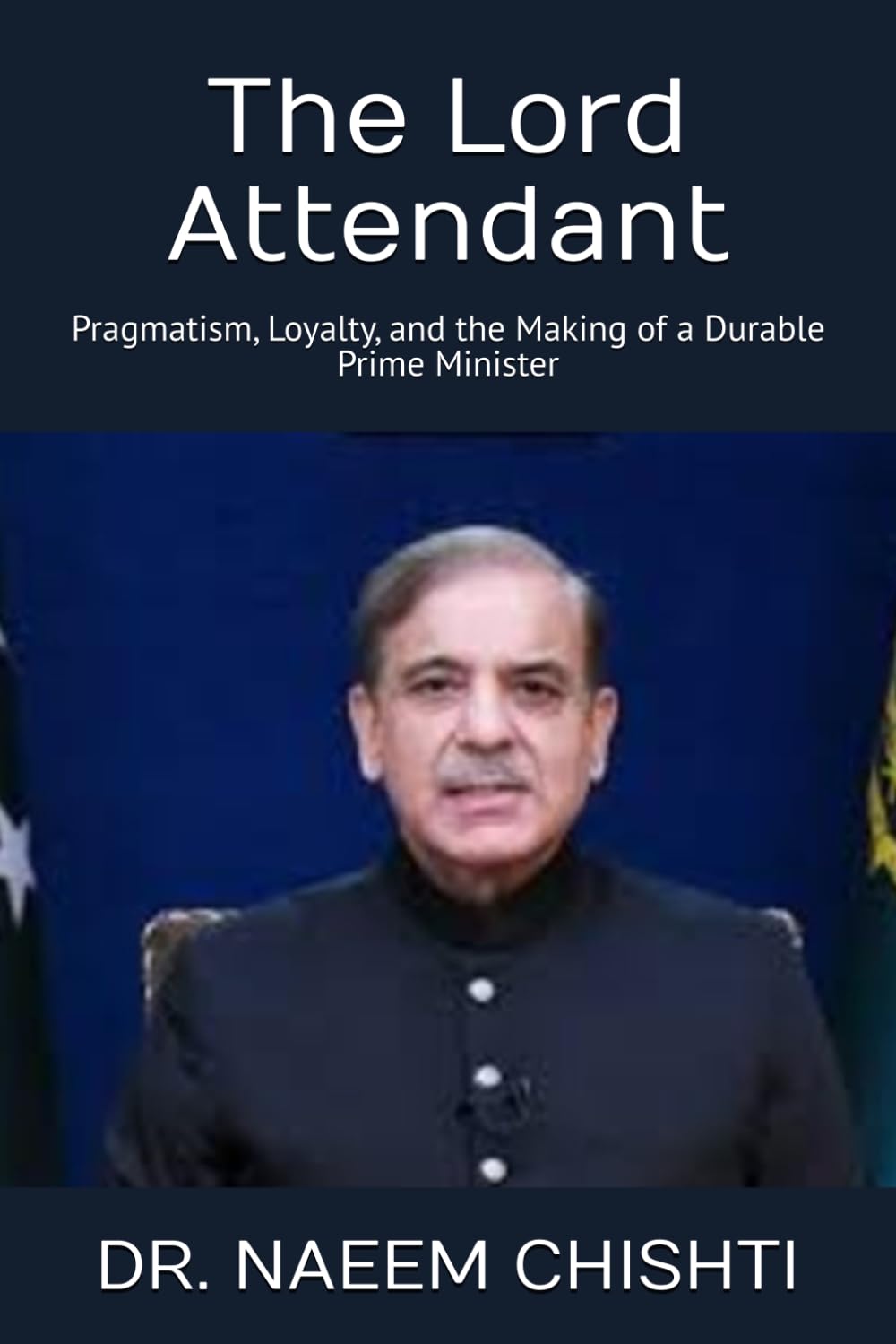 The Lord Attendant: Pragmatism, Loyalty, and the Making of a Durable Prime Minister