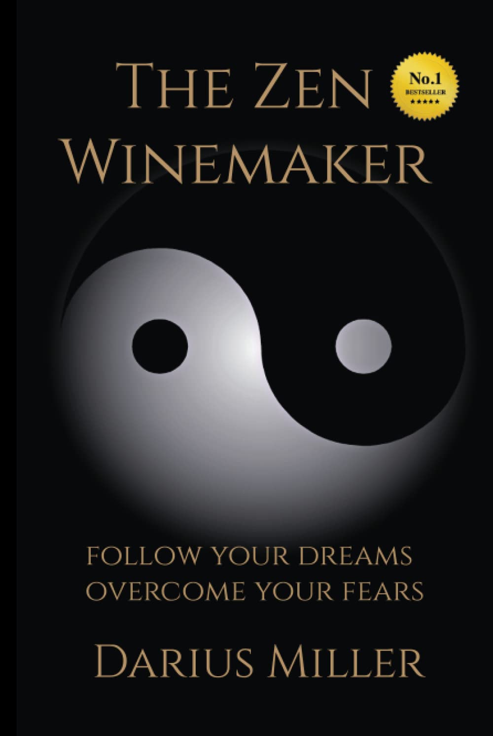 The Zen Winemaker: Follow Your Dreams & Overcome Your Fears