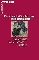 Die Assyrer. Geschichte, Gesellschaft, Kultur 3406508286 Book Cover