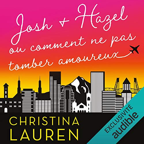 Josh Et Hazel Ou Comment Ne Pas Tomber Amoureux Livre Audio Christina Lauren Audible Fr