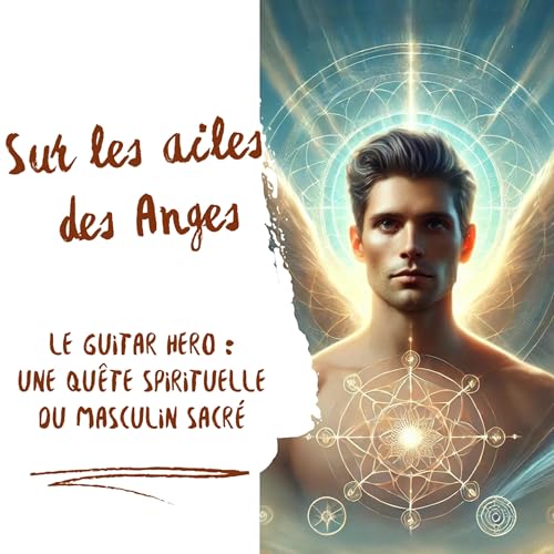 Le guitar h&eacute;ro : une qu&ecirc;te spirituelle du masculin sacr&eacute;