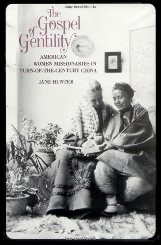 The Gospel of Gentility: American Women Missionaries in Turn-of-the-Century China