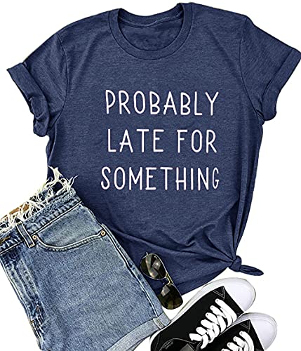 Jorlyen Women Graphic T-Shirts Probably Late for Something Athletic Casual Tshirt with Saying, Navy Blue XXL