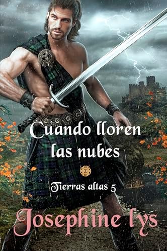Cuando lloren las nubes: Novela romántica histórica en Escocia (Tierras Altas nº 5)