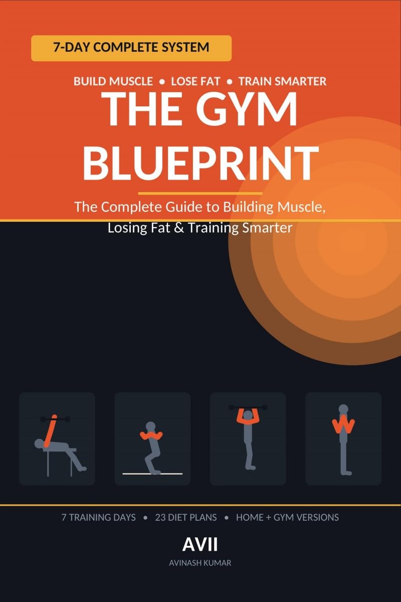 THE GYM BLUEPRINT: The Complete Guide to Building Muscle, Losing Fat & Training Smarter