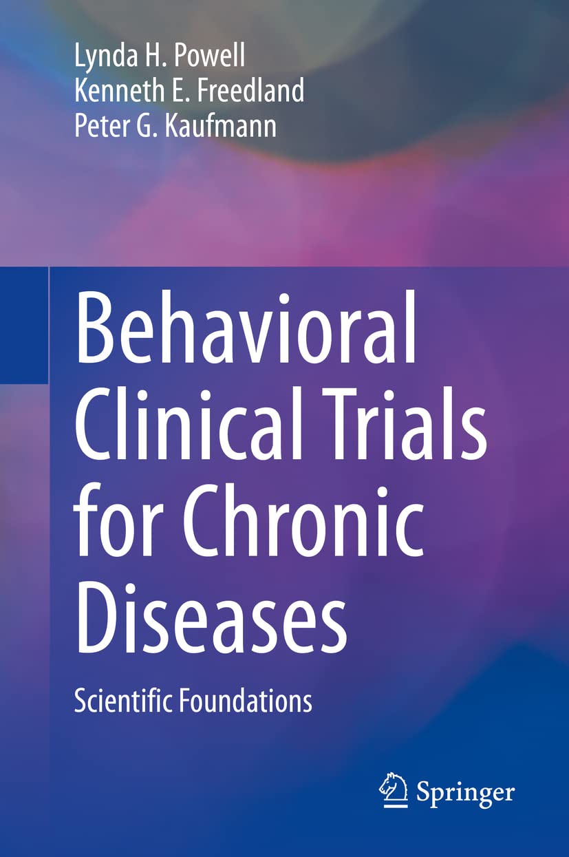 Behavioral Clinical Trials for Chronic Diseases: Scientific Foundations      1st ed. 2021 Edition