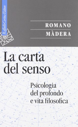 La carta del senso. Psicologia del profondo e vita filosofica