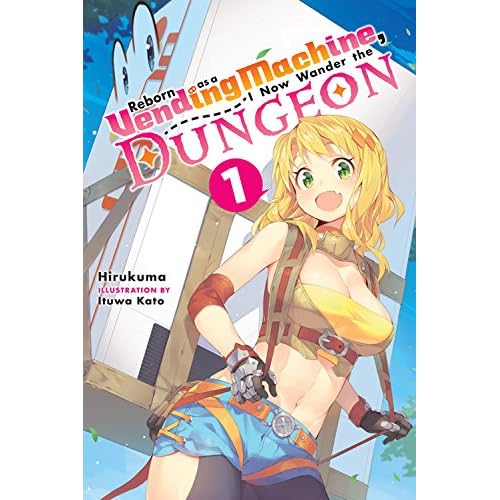 Amazon Com Reborn As A Vending Machine I Now Wander The Dungeon Vol 1 Light Novel 9780316479110 Hirukuma Kato Ituwa Books