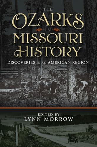 The Ozarks in Missouri History: Discoveries in an American Region (Volume 1)