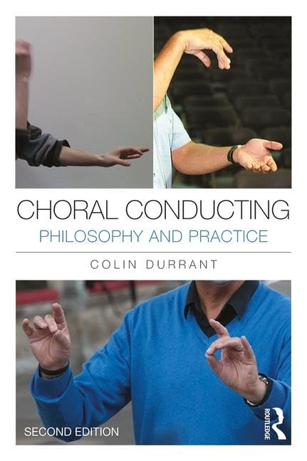 Choral Conducting: Philosophy and Practice      2nd Edition