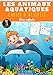 Les Animaux Aquatiques Cahier d'activités pour enfant: 4 - 8 ans Filles et garçons | Livre d'exercices 91 activités, jeux et puzzles pour apprendre en ... mots mêlés & plus | Cadeau éducatif Enfant
