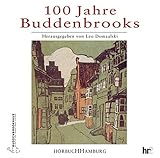 100 Jahre Buddenbrooks: Entstehung und Wirkung eines großen Romans: 2 CDs - Herausgeber: Leo Domzalski Sprecher: Manfred Zapatka, Thomas Vogt, Maria Hartmann 