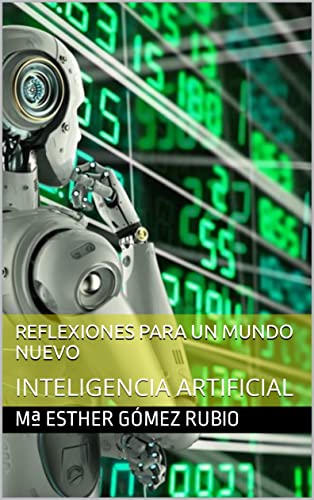 Reflexiones Para Un Mundo Nuevo: Inteligencia Artificial Reflexiones Para Un Mundo Nuevo: Inteligencia Artificial