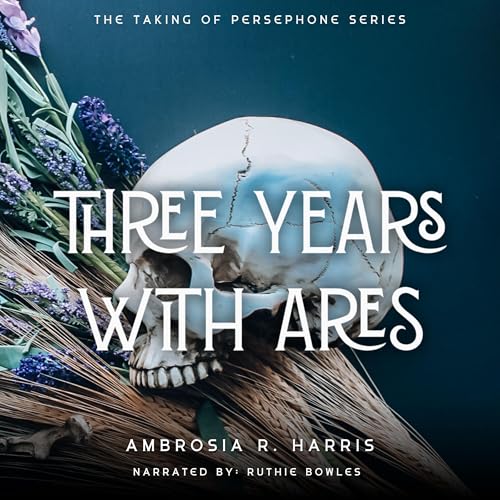 The Taking of Persephone Series: Three Years with Ares by Ambrosia Harris episode artwork
